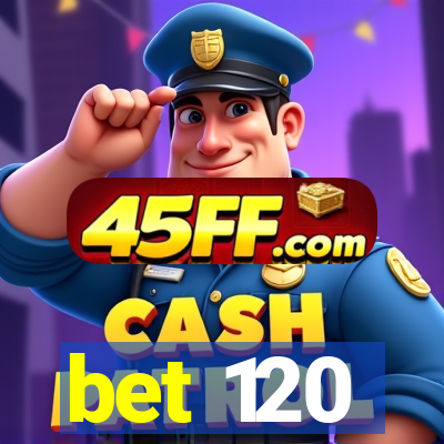 bet 120